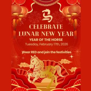 Celebrate Lunar New Year Year of the Horse Tuesday, February 17th, 2026 Wear read and join the festivities with Lunar New Year themed background